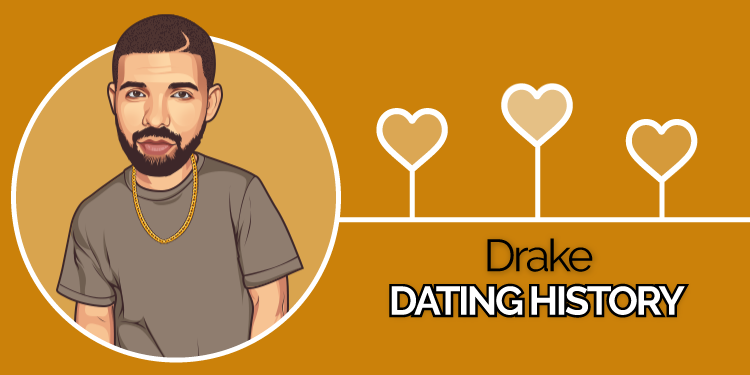 Drake’s Dating History – A Complete List of Girlfriends