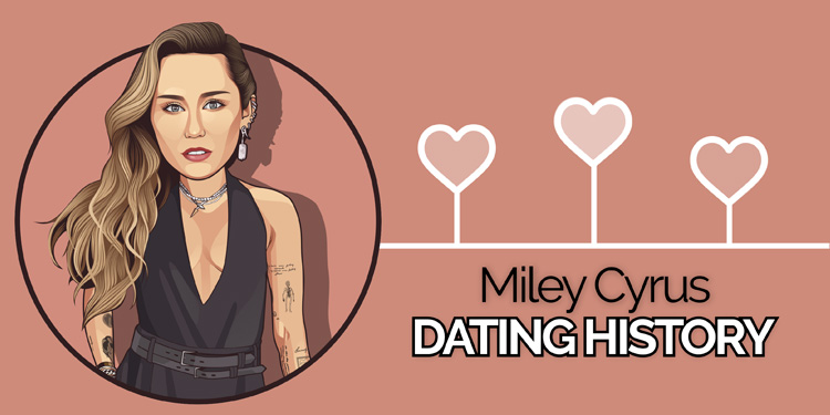 Miley Cyrus’ Dating History – A Complete List of Relationships