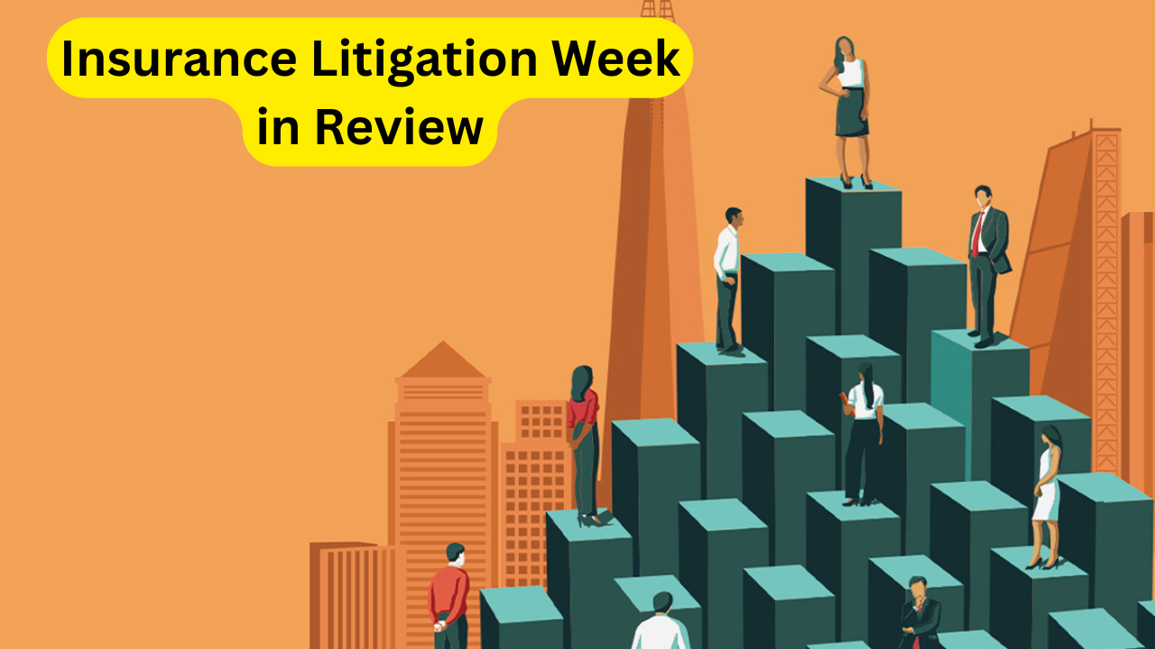 Insurance Litigation Week in Review