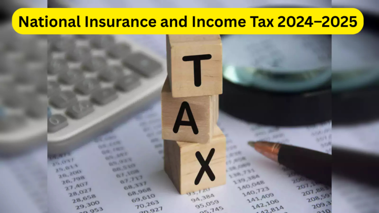 National Insurance and Income Tax 2024–2025