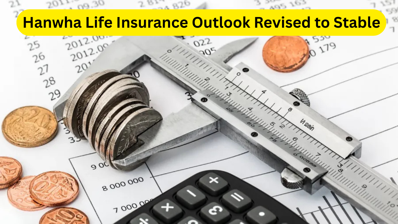 Hanwha Life Insurance Outlook Revised to Stable